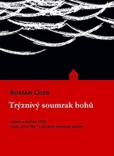TRÝZNIVÝ SOUMRAK BOHŮ-DUBEN A KVĚTEN 1945...