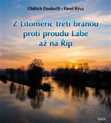 Z LITOMĚŘIC TŘETÍ BRANOU PROTI PROUDU LABE AŽ NA ŘÍP