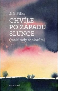 CHVÍLE PO ZÁPADU SLUNCE (MALÉ RADY SENIORŮM)