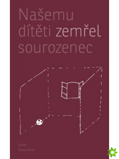 NAŠEMU DÍTĚTI ZEMŘEL SOUROZENEC