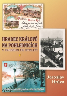HRADEC KRÁLOVÉ NA POHLEDNICÍCH V PRŮBĚHU TŘÍ STOLETÍ 2