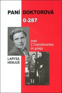 PANÍ DOKTOROVÁ 0-287 ANEB Z ČESKOSLOVENSKA DO GULAGU