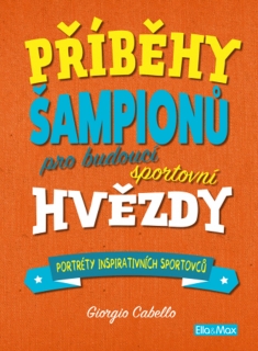 PŘÍBĚHY ŠAMPIONŮ - PRO BUDOUCÍ SPORTOVNÍ