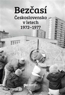BEZČASÍ. ČESKOSLOVENSKO V LETECH 1972 -1977