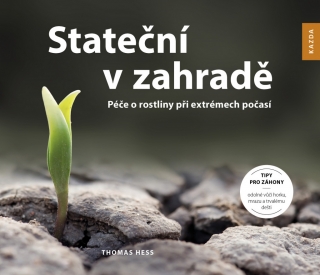 STATEČNÍ V ZAHRADĚ - PÉČE O ROSTLINY PŘI
