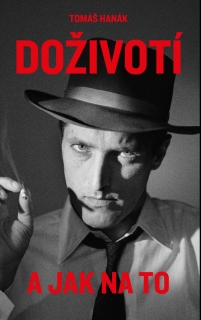 TOMÁŠ HANÁK¦DOŽIVOTÍ A JAK NA TO