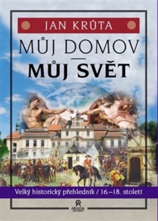 MŮJ DOMOV, MŮJ SVĚT - (16.-18. STOLETÍ)