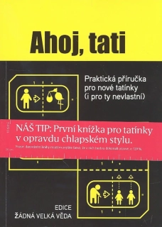 AHOJ,TATI    PRAKT.PŘÍRUČKA PRO TATÍNKY/I PRO TY NEVLASTNÍ/