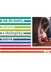 JAK ŽÍT DOBŘE,ZDRAVĚ A EKOLOGICKY ŠETRNĚ