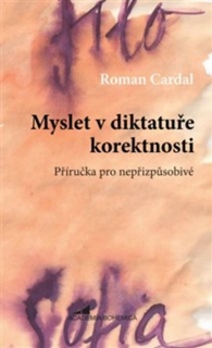 MYSLET V DIKTATUŘE KOREKTNOSTI-PŘÍRUČKA PRO NEPŘIZPŮSOBIVÉ