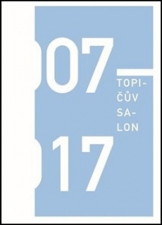 TOPIČŮV SALON 2007-2017