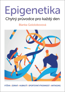 EPIGENETIKA – CHYTRÝ PRŮVODCE PRO KAŽDÝ DEN