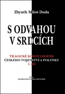S ODVAHOU V SRDCÍCH 1 TRAGICKÉ KONCE ČESKÉHO VOJENSTVÍ A ...