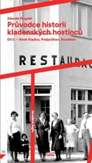 PRŮVODCE HISTORIÍ KLADENSKÝCH HOSTINCŮ II.