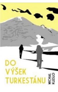 DO VÝŠEK TURKESTÁNU