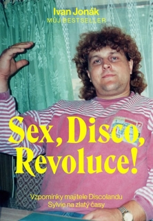 SEX, DISCO, REVOLUCE! - VZPOMÍNKY MAJITE