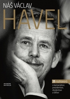 NÁŠ VÁCLAV HAVEL  (27 ROZHOVORŮ O KAMARÁDOVI,PREZIDENTOVI...