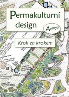 PERMAKULTURNÍ DESIGN KROK ZA KROKEM