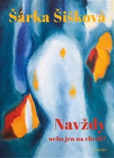 NAVŽDY NEBO JEN NA CHVÍLI?