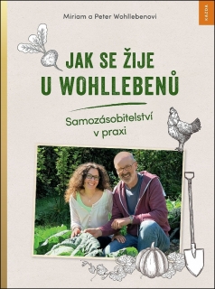 JAK SE ŽIJE U WOHLLEBENŮ-SAMOZÁSOBITELSTVÍ V PRAXI