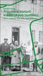PRŮVODCE HISTORIÍ KLADENSKÝCH HOSTINCŮ III.