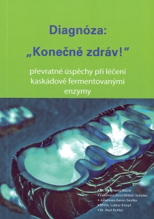 DIAGNÓZA:KONEČNĚ ZDRÁV!  KASKÁDOVĚ FERMENTOVANÉ ENZYMY