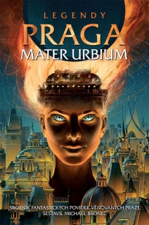 LEGENDY: PRAGA MATER URBIUM