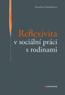 REFLEXIVITA V SOCIÁLNÍ PRÁCI S RODINAMI