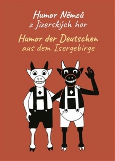 HUMOR NĚMCŮ Z JIZERSKÝCH HOR / HUMOR DER DEUTSCHEN AUS DEM I