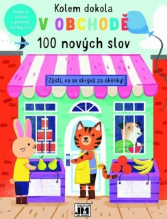 KOLEM DOKOLA V OBCHODĚ - 100 NOVÝCH SLOV