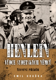 HENLEIN VŮDCE SUDETSKÝCH NĚMCŮ