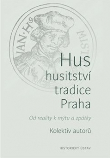 HUS – HUSITSTVÍ – TRADICE - PRAHA