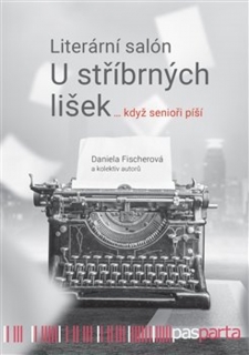 LITERÁRNÍ SALÓN U STŘÍBRNÝCH LIŠEK … KDYŽ SENIOŘI PÍŠÍ