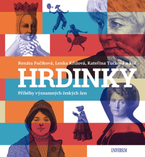 HRDINKY. PŘÍBĚHY VÝZNAMNÝCH ČESKÝCH ŽEN