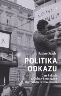 POLITIKA ODKAZU - JAN PALACH A OSKAR BRÜ