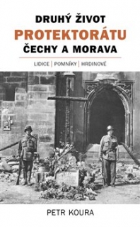 DRUHÝ ŽIVOT PROTEKTORÁTU ČECHY A MORAVA