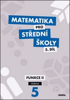 MATEMATIKA PRO STŘEDNÍ ŠKOLY5.DÍL UČEBNICE