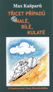TŘICET PŘÍPADŮ, ANEB MALÉ, BÍLÉ, KULATÉ-3.VYD.