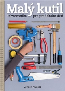 MALÝ KUTIL – POLYTECHNIKA PRO PŘEDŠKOLNÍ DĚTI