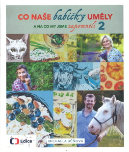 CO NAŠE BABIČKY UMĚLY A NA CO MY JSME ZAPOMNĚLI 2