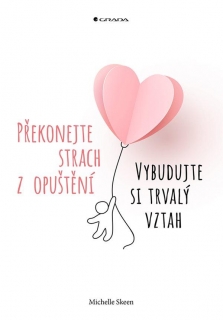 PŘEKONEJTE STRACH Z OPUŠTĚNÍ