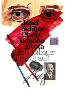 JOSEF SELIGER - OBRAZ JEDNOHO ŽIVOTA