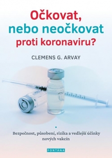 OČKOVAT, NEBO NEOČKOVAT PROTI KORONAVIRU?