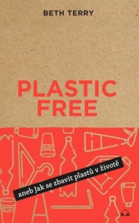 PLASTIC FREE ANEB JAK SE ZBAVIT PLASTŮ V