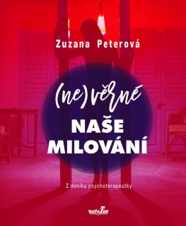 (NE)VĚRNÉ NAŠE MILOVÁNÍ - Z DENÍKU PSYCH