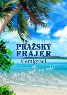 PRAŽSKÝ FRAJER V EMIGRACI