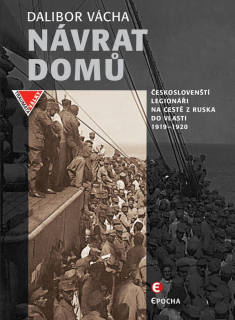 NÁVRAT DOMŮ   ČESKOSLOVENŠTÍ LEGIONÁŘI NA CESTĚ Z RUSKA