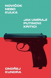 NOVIČOK NEBO KULKA: JAK UMÍRAJÍ PUTINOVI