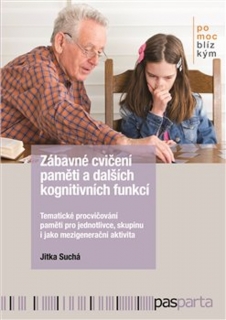 ZÁBAVNÉ CVIČENÍ PAMĚTI A DALŠÍCH KOGNITIVNÍCH FUNKCÍ