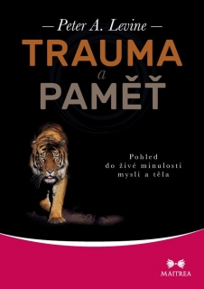 TRAUMA A PAMĚŤ - POHLED DO ŽIVÉ MINULOST